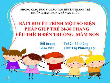 SKKN Một số biện pháp giúp trẻ 24-36 tháng yêu thích đến Trường Mầm non A xã Vạn Phúc